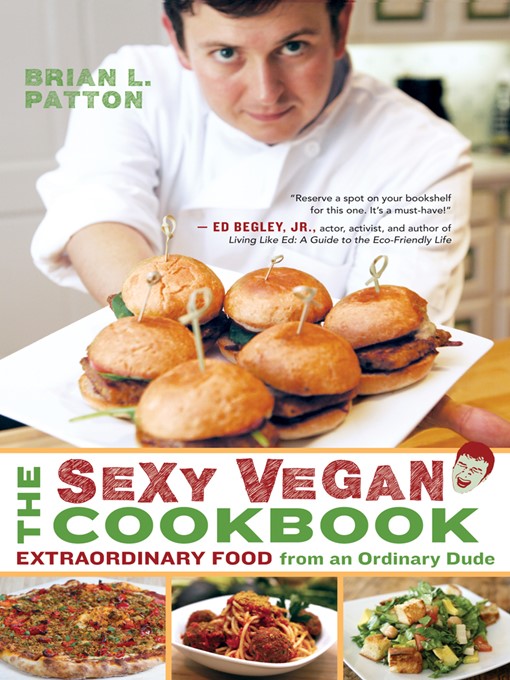 Title details for The Sexy Vegan Cookbook by Brian L. Patton - Available